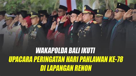 WAKAPOLDA BALI IKUTI UPACARA PERINGATAN HARI PAHLAWAN KE 78 DI LAPANGAN