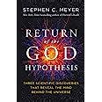 Return Of The God Hypothesis Three Scientific Discoveries That Reveal