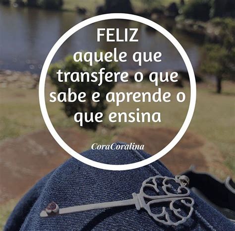 Vire A Chave Feliz Aquele Que Transfere O Que Sabe E Aprende O Que