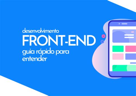 Desenvolvedor Front End Guia rápido para entender