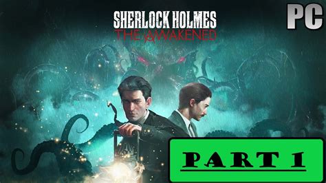 Sherlock Holmes The Awakened Remake Gameplay Walkthrough Part 1 No Commentary Full Game