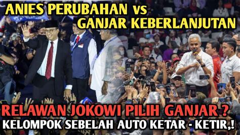 Viral Pidato Anies Perubahan Vs Ganjar Keberlanjutan Relawan Jokowi