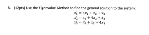 Solved 8 12pts Use The Eigenvalue Method To Find The