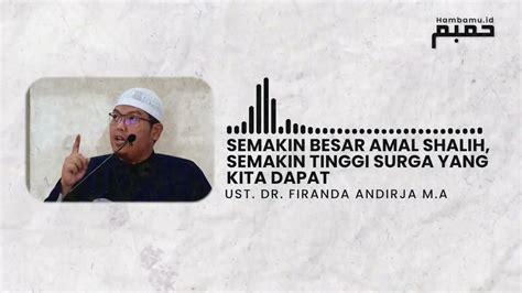 Semakin Besar Amal Shalih Semakin Tinggi Surga Yang Di Dapat Ust Dr