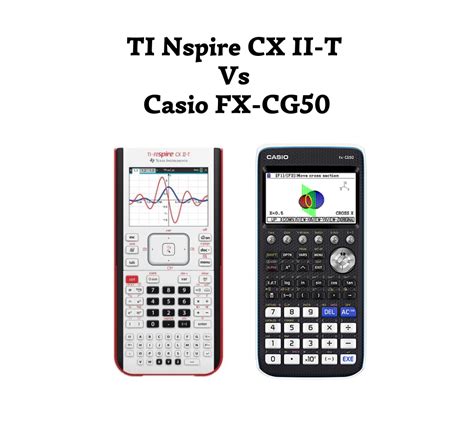 TI Nspire CX II T Vs Casio FX CG50 Which One To Pick