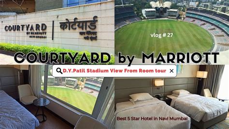 Courtyard Marriott Navi Mumbai Tour View Of Dy Patil Stadium