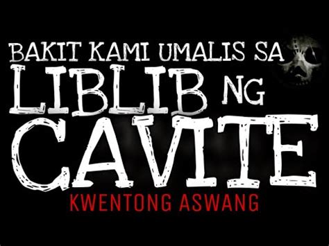 BAKIT KAMI UMALIS SA LIBLIB NG CAVITE Kwentong Aswang YouTube