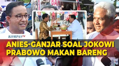 Tanggapan Anies Dan Ganjar Soal Jokowi Prabowo Makan Bakso Bareng YouTube