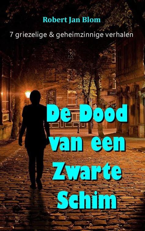 De Dood Van Een Zwarte Schim Robert Jan Blom Boek