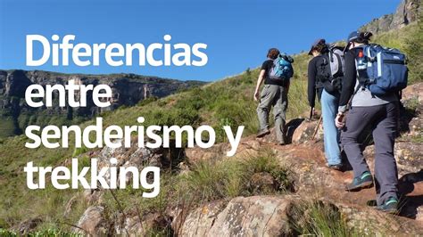 Diferencias Entre Senderismo Y Trekking YouTube