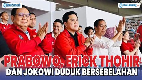 Sinyal Prabowo Erick Thohir Dan Jokowi Duduk Bersebelahan Nonton