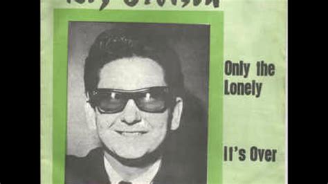 Roy Orbison Only The Lonely Youtube