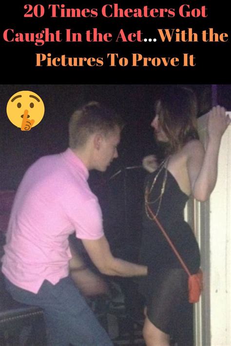 20 Times Cheaters Got Caught In The Actwith The Pictures To Prove It Informative Cheaters