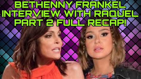 Bethenny Frankel Interview With Rachel Leviss Part 2 Recap Youtube