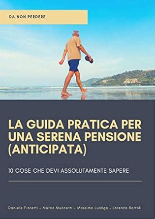 La Guida Pratica Per Una Serena Pensione Anticipata Le 10 Cose Che