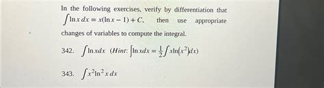 Solved In The Following Exercises Verify By Differentiation Chegg