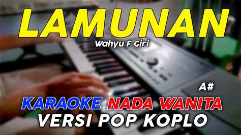 Lamunan Karaoke Nada Wanita Versi Pop Dangdut Koplo Youtube