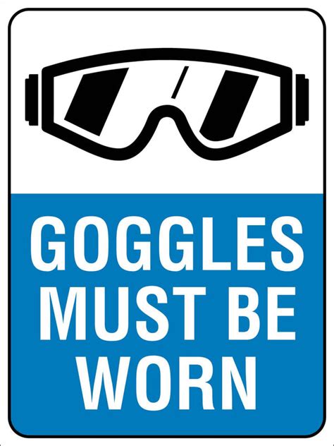 Goggles Must Be Worn Sign New Signs