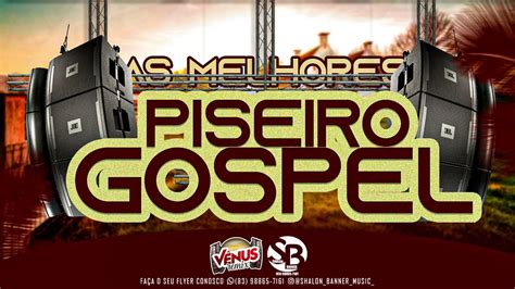 MEGA SELEÇÃO PISEIRO GOSPEL SÓ AS MELHORES YouTube