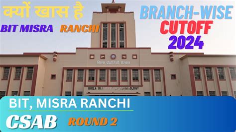 Bit Misra Ranchi Branch Wise Cutoff 2024 Csab Round 2 Gfti