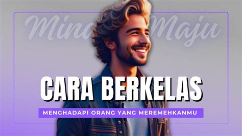 Cara BERKELAS Dan ELEGAN Menghadapi Orang Yang MEREMEHKAN Mu YouTube