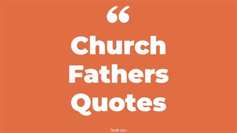 177+ Remarkable Church Fathers Quotes That Will Unlock Your True Potential