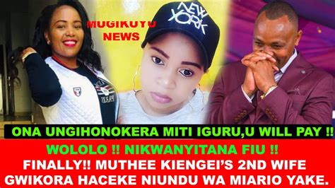 Hiyo Ni Kionjo Tuu Muthee Kiengei S Nd Wife Gwikora Haceke Na