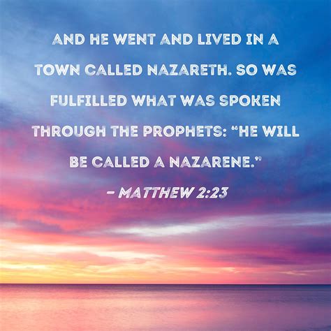 Matthew 223 And He Went And Lived In A Town Called Nazareth So Was