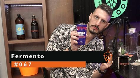 FERMENTO SEM GROSELHA BUTECO PODCAST 067 YouTube