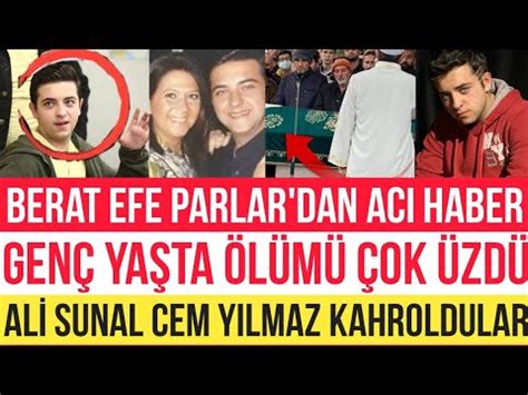 BERAT EFE PARLAR DAN ACI HABER GENÇ YAŞTA ÖLÜMÜ HERKESİ KAHRETTİ ALİ