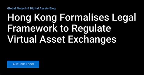 Hong Kong Formalises Legal Framework To Regulate Virtual Asset