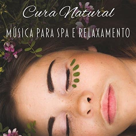 Play Cura Natural Música Para Spa E Relaxamento By Academia De Música