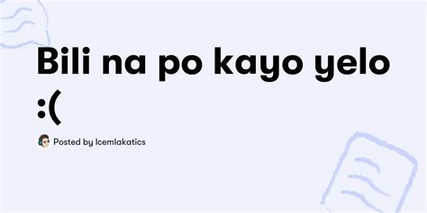 Bili Na Po Kayo Yelo — Icemlakatics