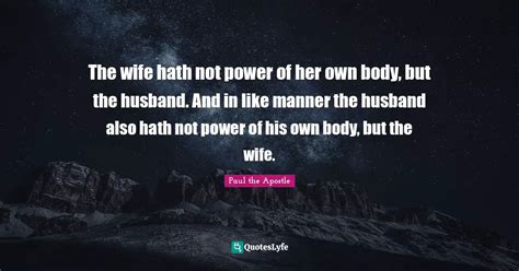 The Wife Hath Not Power Of Her Own Body But The Husband And In Like