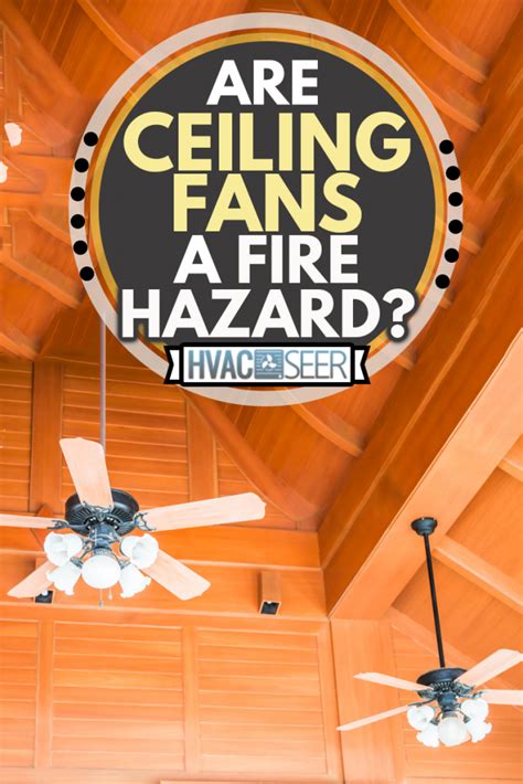 Are Ceiling Fans a Fire Hazard? - HVACseer.com