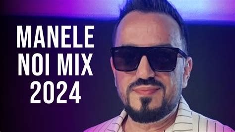 Mix Manele Noi 2024 Colaj Muzica Noua Manele 2024 Top Manele 2024