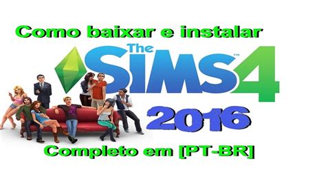 Como Baixar E Instalar The Sims 4 Em PT BR PC 2016 Completo Passo A