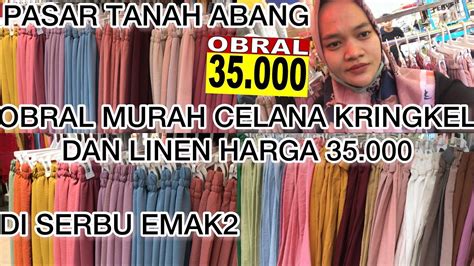 Obral Murah Celana Kringkel Linen Di Pasar Tanah Abang Harga Cuma