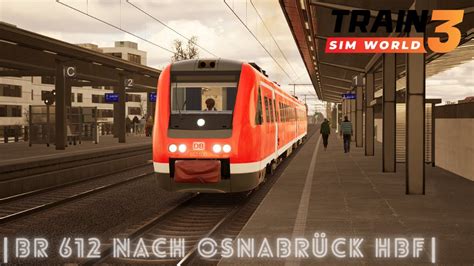 Train Sim World 3 RE nach Osnabrück Hbf BR 612 Bremen Oldenburg