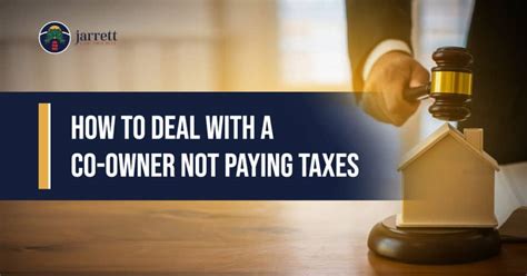 How To Deal With A Co Owner Not Paying Taxes Jarrett Law Firm