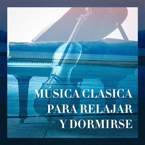 Musica Clasica Para Relajar Y Dormirse 2018