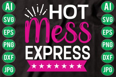 Hot Mess Express Svg Graphic By GatewayDesign Creative Fabrica