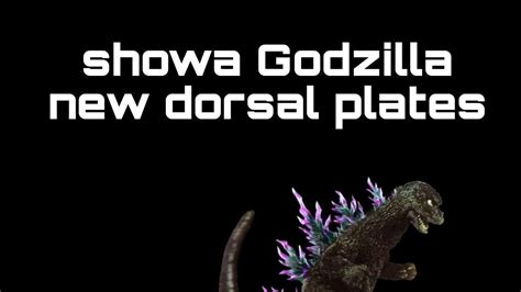 Showa Godzilla New Dorsal Plates Youtube