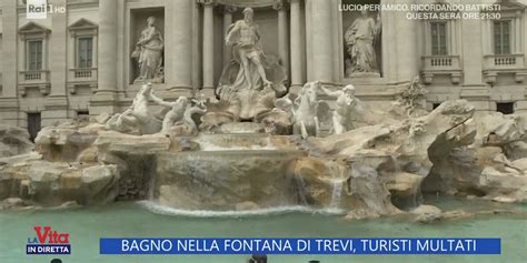 La Vita In Diretta 2023 24 Bagno Nella Fontana Di Trevi Turisti