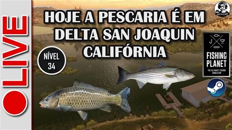 LIVE Fishing Planet Pescando em Delta San Joaquin Califórnia