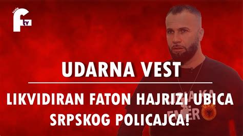 UDARNA VEST LIKVIDIRAN FATON HAJRIZI UBICA SRPSKOG POLICAJCA YouTube