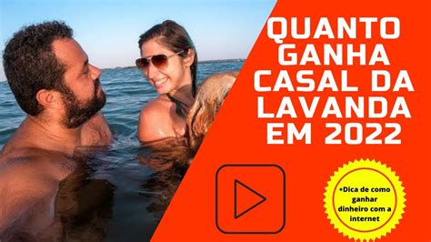 Quanto Ganha Casal Da Lavanda Em 2022 Com O Youtube E Dica De Como