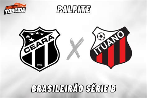 Cear X Ituano Palpite Odds E Progn Stico Minha Torcida