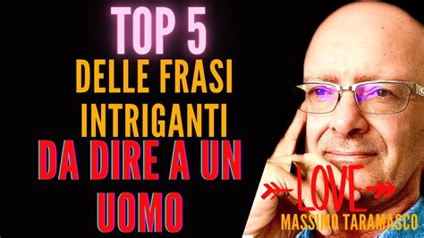 Top Delle Migliori Frasi Intriganti Da Dire A Un Uomo Youtube