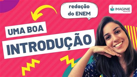 Como fazer uma boa INTRODUÇÃO PARA A REDAÇÃO DO ENEM 2021 Imaginie